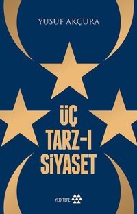 Üç Tarz-ı Siyaset Yusuf Akçura Yeditepe Yayınevi