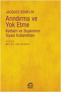 Arındırma ve Yok Etme Jacques Semelin İletişim Yayınları