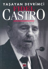 Yaşayan Devrimci-Fidel Castro Leycester Coltman Elips Kitapları
