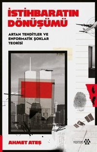 İstihbaratın Dönüşümü - Artan Tehditler ve Enformatik Şoklar Teorisi Ahmet Ateş Yeditepe Yayınevi