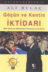 Göçün ve Kentin İktidarı Ali Bulaç Çıra Yayınları