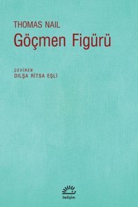 Göçmen Figürü Thomas Nail İletişim Yayınları