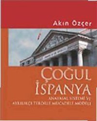 Çoğul İspanya - Anayasa Sistemi ve Ayrılıkçı Terörle Mücadele Modeli Akın Özçer İmge Kitabevi