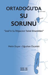 Ortadoğu'da Su Sorunu Oğuzhan Özçelebi, Metin Duyar Derin Yayınları