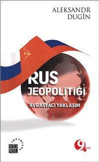 Rus Jeopolitiği - Avrasyacı Aleksander Dugin Küre Yayınları