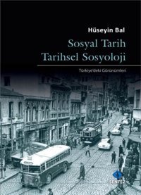 Sosyal Tarih Tarihsel Sosyoloji - Türkiye'deki Görünümleri Hüseyin Bal Sentez Yayıncılık