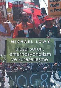 Ulusal Sorun Enternasyonalizm ve Küreselleşme Michael Löwy Yazın Yayınları