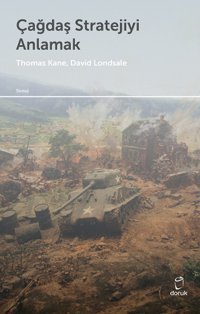 Çağdaş Stratejiyi Anlamak David J. Lonsdale, Thomas M. Kane Doruk Yayınları
