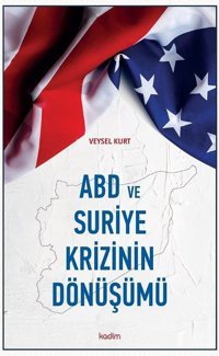 ABD ve Suriye Krizinin Dönüşümü Veysel Kurt Kadim