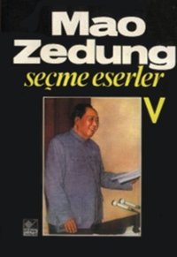 Seçme Eserler Cilt: 5 Mao Zedung Kaynak Yayınları