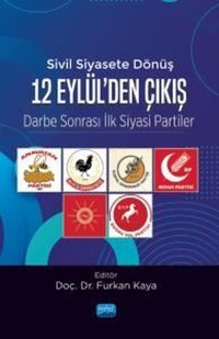 12 Eylül'den Çıkış: Darbe Sonrası İlk Siyasi Partiler-Sivil Siyasete Dönüş Kolektif Nobel Akademik Yayıncılık