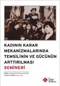 Kadının Karar Mekanizmalarında Temsilinin ve Gücünün Arttırılması Semineri İstanbul Kültür Üniversitesi
