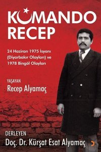 Komando Recep - 24 Haziran 1975 İsyanı ve 1978 Bingöl Olayları Kürşat Esat Alyamaç Cinius
