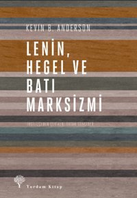 Lenin Hegel ve Batı Marksizmi Kevin B. Anderson Yordam Kitap