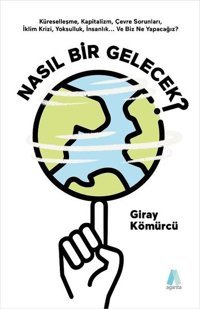 Nasıl Bir Gelecek? Giray Kömürcü Aganta Kitap