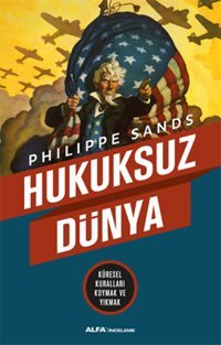 Hukuksuz Dünya Philippe Sands Alfa Yayıncılık