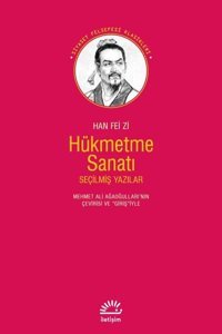 Hükmetme Sanatı - Seçilmiş Yazılar Han Fei Zi İletişim Yayınları