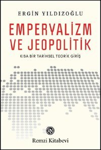 Emperyalizm ve Jeopolitik Ergin Yıldızoğlu Remzi Kitabevi