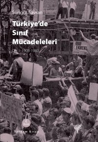 Türkiye'de Sınıf Mücadeleleri Cilt-1 1908-1980 Sungur Savran Yordam Kitap