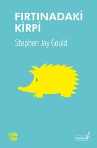Fırtınadaki Kirpi Stephen Jay Gould Versus
