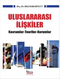 Uluslararası İlişkiler Bilal Karabulut A.Barış Kitapevi