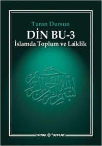 Din Bu-3 ( İslamda Toplum ve Laiklik) Turan Dursun Kaynak Yayınları