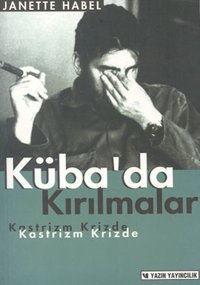 Küba'da Kırılmalar: Kastrizm Krizde Janette Habel Yazın Yayınları
