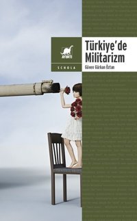 Türkiye'de Militarizm Güven Gürkan Öztan Ayrıntı Yayınları