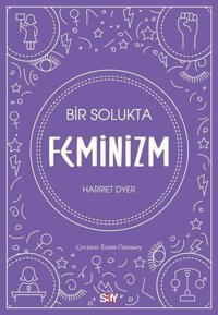 Bir Solukta Feminizm Harriet Dyer Say Yayınları