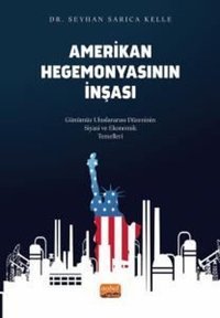 Amerikan Hegemonyasının İnşası Seyhan Sarıca Kelle Nobel Bilimsel Eserler