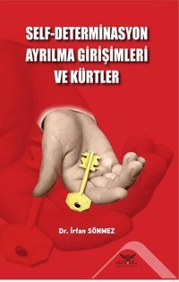 Self-Determinasyon Ayrılma Girişimleri ve Kürtler İrfan Sönmez Altınordu