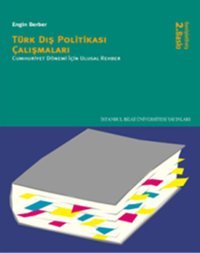 Türk Dış Politikası Çalışmaları Cumhuriyet Dönemi İçin Ulusal Rehber İstanbul Bilgi Üniv.Yayınları