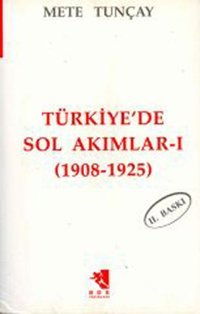 Türkiye'de Sol Akımlar 1908-1925 Cilt-1 Mete Tunçay İletişim Yayınları
