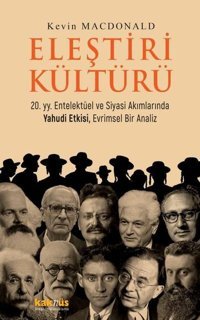 Eleştiri Kültürü - 20. yy. Entelektüel ve Siyasi Akımlarında Yahudi Etkisi Evrimsel Bir Analiz Kevin McDonald Kaknüs Yayınları