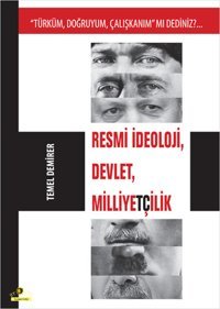 Türküm Doğruyum Çalışkanım mı Dediniz?...Resmi İdeoloji Devlet Milliyetçilik Temel Demirer Ütopya Yayınevi