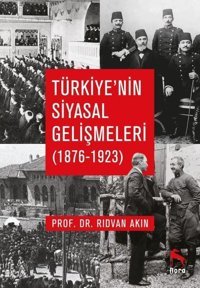 Türkiye'nin Siyasal Gelişmeleri 1876-1923 Rıdvan Akın Nora