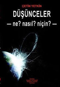 Düşünceler - Ne? Nasıl? Niçin? Çetin Yetkin Yeniden Ana. ve Rum. Yayınları