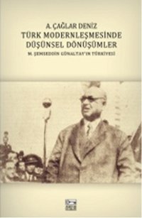 Türk Modernleşmesinde Düşünsel Dönüşümler A. Çağlar Deniz Anahtar Kitaplar