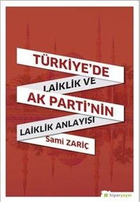 Türkiyede Laiklik ve AK Partinin Laiklik Anlayışı Sami Zariç Hiperlink