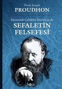 Ekonomik Çelişkiler Sistemi ya da Sefaletin Felsefesi Pierre-Joseph Proudhon Kaos Yayınları