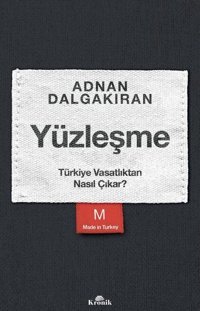 Yüzleşme - Türkiye Vasatlıktan Nasıl Çıkar? Adnan Dalgakıran Kronik Kitap