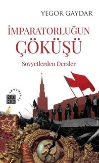 İmparatorluğun Çöküşü - Sovyetlerden Dersler Yegor Gaydar Küre Yayınları