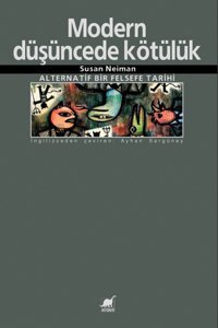 Modern Düşüncede Kötülük: Alternatif Bir Felsefe Tarihi Susan Neiman Ayrıntı Yayınları