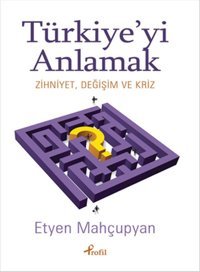 Türkiye'yi Anlamak Etyen Mahcupyan Profil Kitap