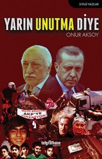 Yarın Unutma Diye Onur Aksoy Telgrafhane Yayınları