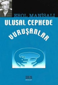 Ulusal Cephede Vuruşanlar Erol Manisalı Derin Yayınları