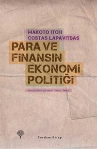 Para ve Finansın Ekonomi Politiği Makoto Itoh, Costas Lapavitsas Yordam Kitap