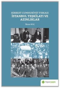 Serbest Cumhuriyet Fırkası İstanbul Teşkilatı ve Azınlıklar İlknur Koç Hiperlink