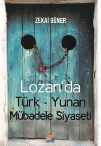 Lozan'da Türk-Yunan Mübadele Siyaseti Zekai Güner Siyasal Kitabevi
