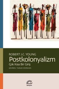 Postkolonyalizm - Çok Kısa Bir Giriş Robert J. C. Young İletişim Yayınları